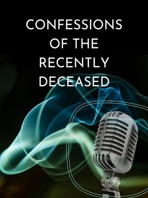 cover image of Confessions of the Recently Deceased